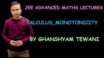 Monotonicity for JEE Advanced | JEE Maths Videos | Ghanshyam Tewani | Cengage