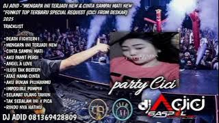 DJ ADID -'MENGAPA INI TERJADI NEW & CINTA SAMPAI MATI NEW 'FUNKOT (CICI)2025