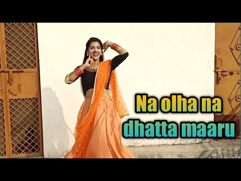 Na olha na dhatta maru       haryanvi song dance