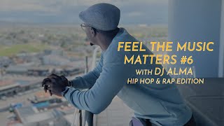 Feel The Music Matters With DJ Alma #6 - Hip Hop Mix 2023