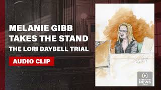 Melanie Gibb testifies at Lori Vallow Daybell trial