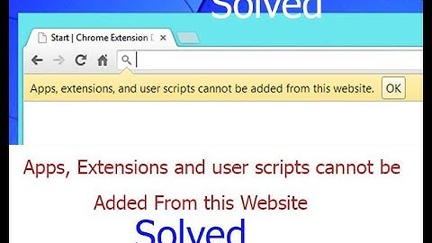 Google chrome - Apps, Extensions and scripts cannot be added from this website || Solved