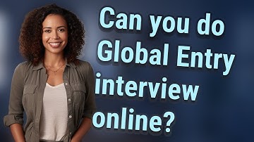 Can you do Global Entry interview online?