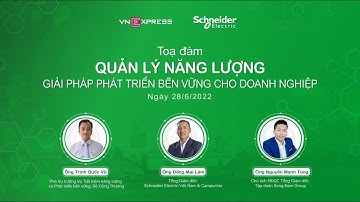 Tọa Đàm Tư Vấn “Quản lý năng lượng - Giải pháp phát triển bền vững cho doanh nghiệp”| VnExpress