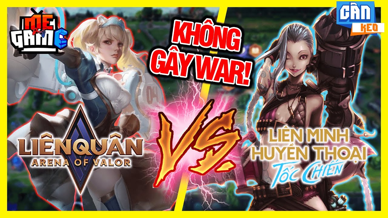 Liên Quân Mobile vs Tốc Chiến – Game Nào Hay Hơn? | KHÔNG WAR – meGAME