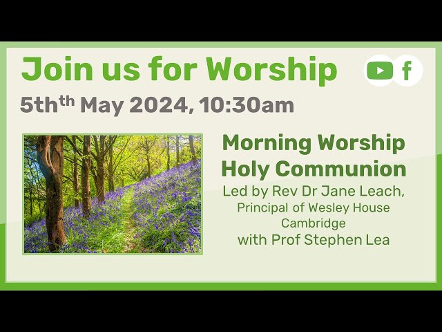 Sunday Morning Worship -  5th May 2024 | Holy Communion