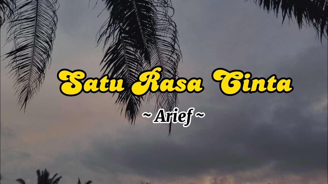 Satu Rasa Cinta - Arief (lirik lagu) Yakinkan Hatimu - YouTube