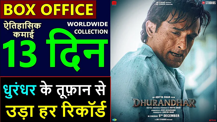 Dhurandhar Day 13 Box Office Collection, worldwide collection, ranveer singh, akshaye khanna