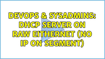 DevOps & SysAdmins: dhcp server on raw eithernet (no IP on segment) (2 Solutions!!)
