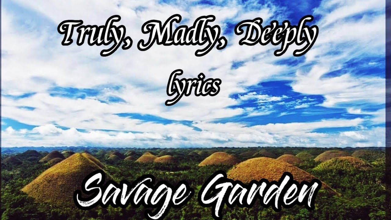 SAVAGE GARDEN Truly, Madly, Deeply (lyrics) YouTube