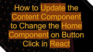 How to Update the Content Component to Change the Home Component on Button Click in React