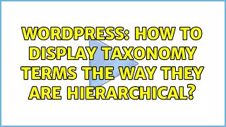 Wordpress: How to display taxonomy terms the way they are hierarchical? (2 Solutions!!)