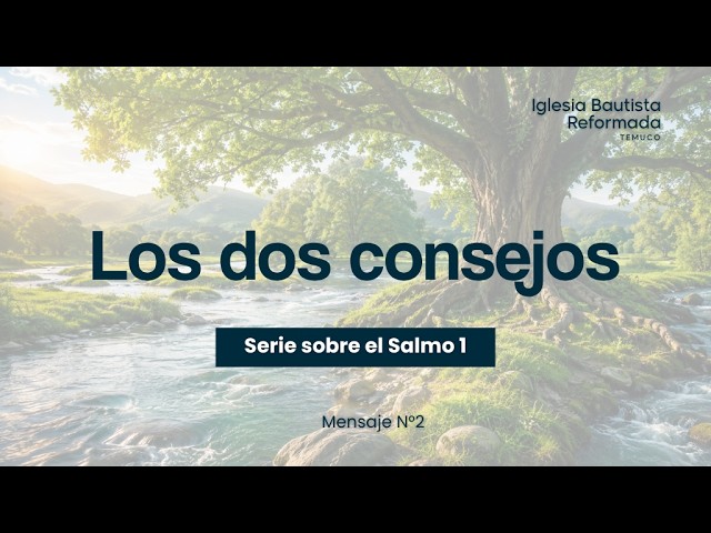 Culto de Enseñanza, domingo 6 de septiembre, 11AM - Los dos consejos (Salmo 1)