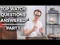 Top Watch Questions Answered Pt. 1 | Crown & Caliber