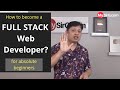 How to become a Full Stack Web Developer? | For Absolute Beginners