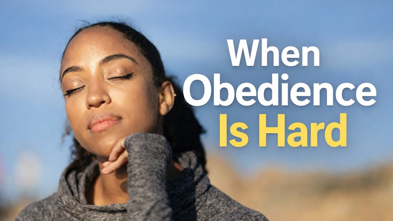 When Obedience Is Hard | Trusting God Anyway