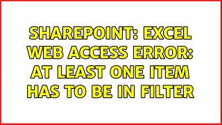 Sharepoint: Excel Web Access Error: At least one item has to be in filter