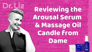 Reviewing the Arousal Serum & Massage Oil Candle from Dame