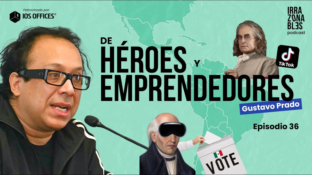 De héroes y emprendedores | Gustavo Prado | EP 36