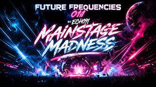 FUTURE FREQUENCIES 011 by ECHO91 - Mainstage Madness (SPACE92, NOVAH, AMELIE LENS)