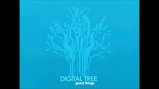 Digital Tree - Good Things