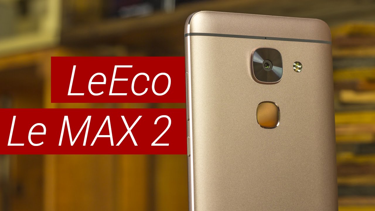 Подробный обзор LeEco Le Max 2. Особенности, козыри и недостатки LeTV Le Eco Le Max 2 от FERUMM.COM