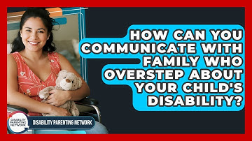 How Can You Communicate With Family Who Overstep About Your Child