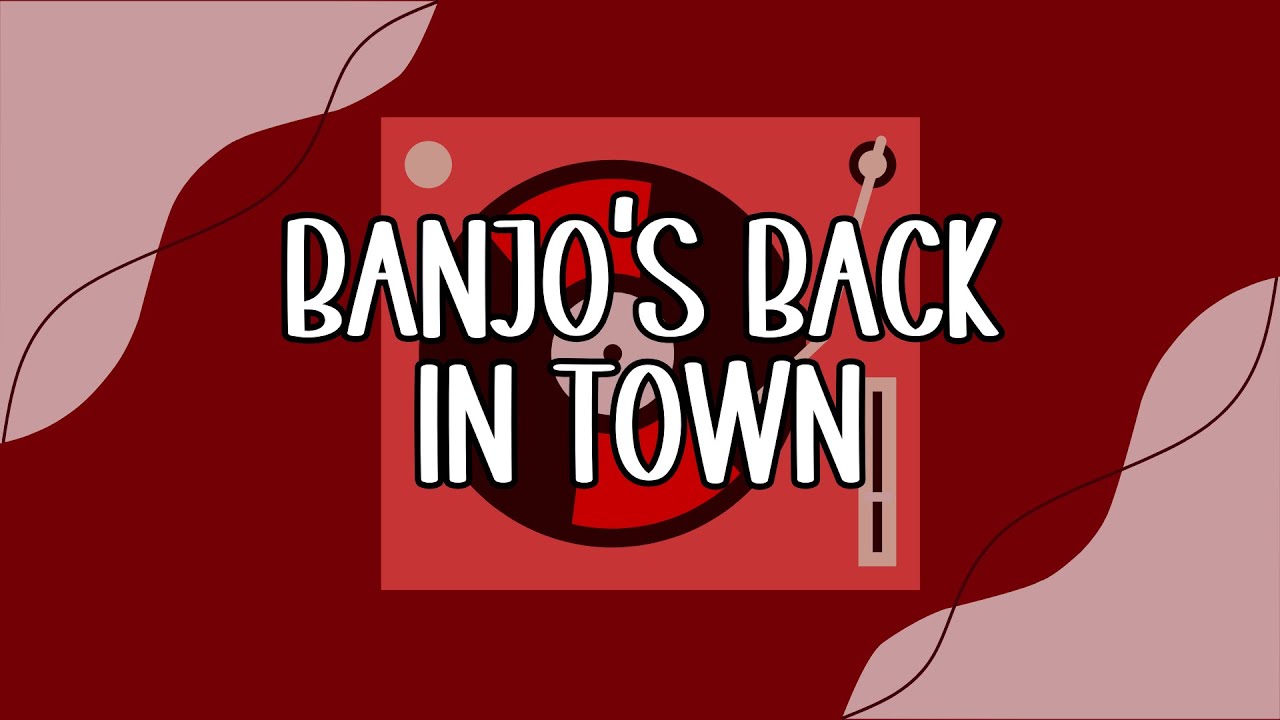 Banjo’s Back in Town - lyrics with voices