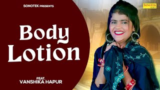 Vanshika Hapur | Body Lotion | Vanshika Hapur DJ Song 2023 | New Haryanvi Song 2023