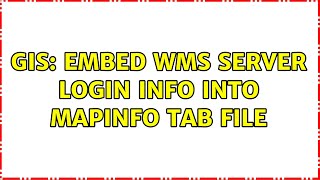 GIS: Embed WMS server login info into MapInfo tab file Wealth
