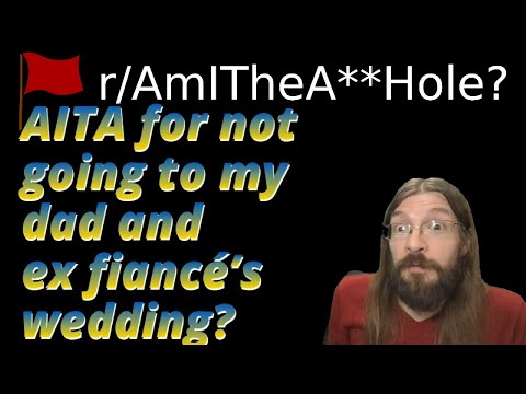 AITA for not going to my dad and ex fiancé’s wedding? | 3 r/AITA | Brian's Advice 681
