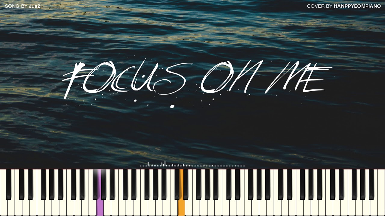 Jus2(저스투) FOCUS ON ME [PIANO COVER] YouTube