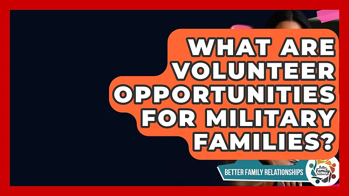What Are Volunteer Opportunities For Military Families? - Better Family Relationships