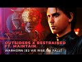 Outsiders x restrained ft maintain  warhorn e2 we rise or fall