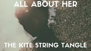 The Kite String Tangle - All About Her (Lyrics)