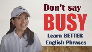 Don’t Say - I Am Busy | Learn Better English Phrases | Speak English Fluently