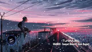 VAANCE - Sunset Drive feat. Josh Bogert // Nightcore//Music//Video//TuneMusic