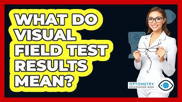 What Do Visual Field Test Results Mean? - Optometry Knowledge Base