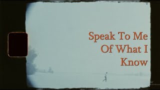 Watch Speak To Me Of What I Know Trailer