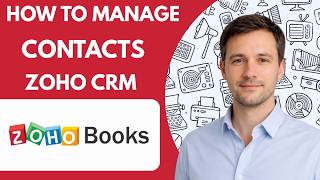 How to manage contacts in Zoho CRM full guide 2026