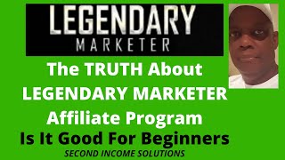 The TRUTH About Legendary Marketer Affiliate Program  Is It Good For Beginners