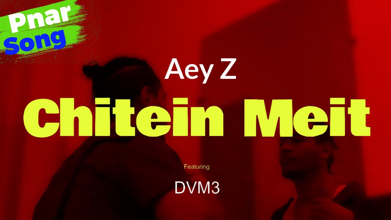 Aey Z   Chitein Meit Ft DVM3 Official Video Pnar song 2023