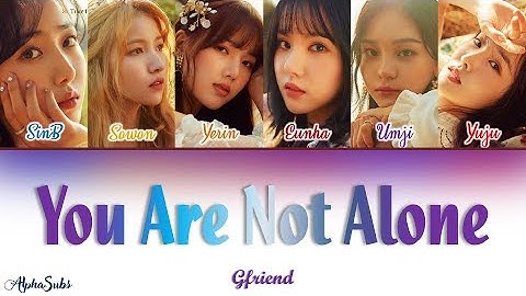 Gfriend (여자친구) - You Are Not Alone Color Coded Lyrics/가사 [Han|Rom|Eng]