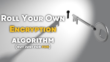 Write Your Own Encryption Algorithm For Fun And Laughs