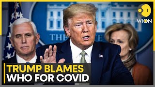 Trump Claims W.H.O. Mishandled COVID-19 | US Halted Funding | WION