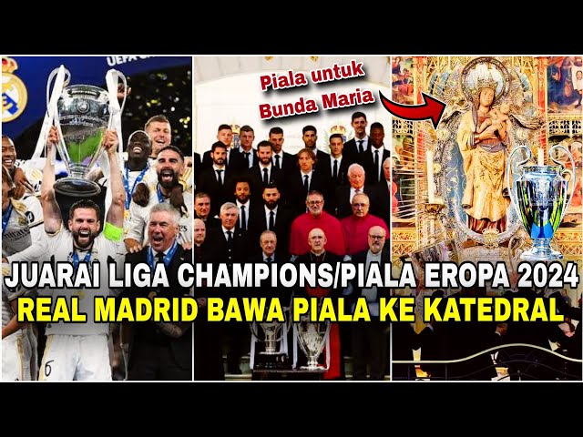 Real Madrid persembahkan Piala untuk Bunda Maria di Katedral‼️Juarai Liga Champions Eropa 2024 class=