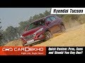 Hyundai Tucson Review | Pros, Cons & Should You Buy One? | CarDekho.com