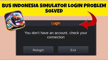 How To Solve Bus Simulator Indonesia Login(You don