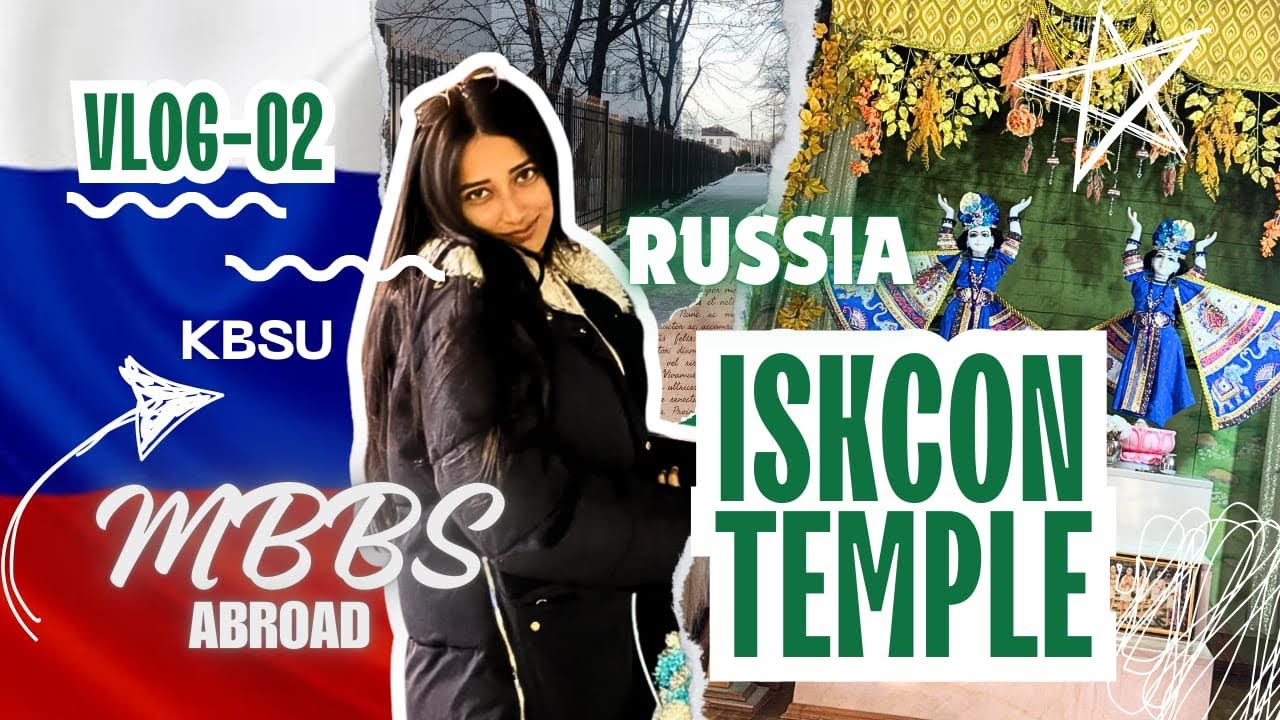 Exploring the ISKCON Temple in Russia: An MBBS Abroad Student’s Spiritual Journey! 