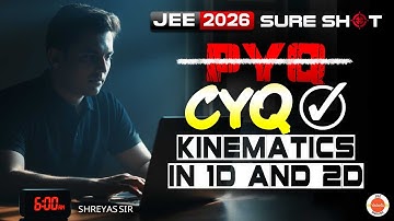 12 Questions from Kinematics in 1D & 2D | JEE Mains | Physics | Shreyas Sir